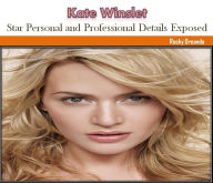 Title: Kate Winslet: Star Personal and Profissional Details Exposed, Author: Rocky Oreando