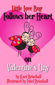 Title: Little Love Bug Follows her Heart on Valentine's Day, Author: Kari Brimhall