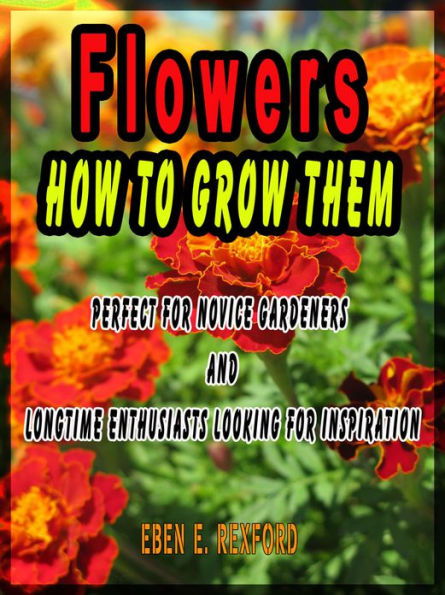 Flowers, How to grow them