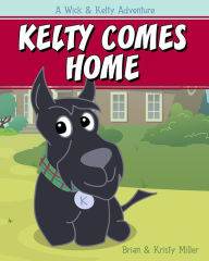 Title: Kelty Comes Home, Author: Brian Miller