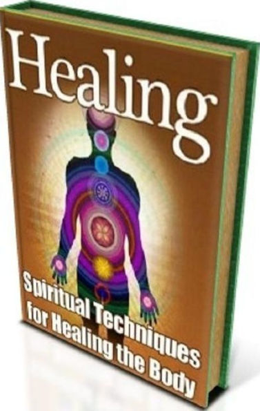 eBook on Secrest to Healing – Spiritual Techniques for Healing the Body - How to get your body and energy into focused balance. .(Yoga eBook)