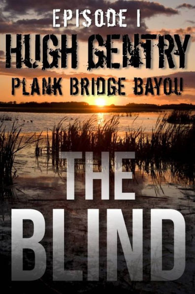 The Blind (Episode I: Plank Bridge Bayou)