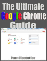 The Ultimate Google Chrome Guide