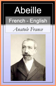 Title: Abeille - Honeybee [French English Bilingual Edition] - Paragraph by Paragraph Translation, Author: Anatole France