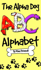 Title: The Alpha Dog ABC Alphabet, Author: Mimi Brimhall