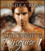 Dark Knight In Disguise I: Earthbound Angels Book 1