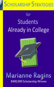 Title: Scholarship Strategies for Students Already in College, Author: Marianne Ragins