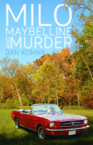 Title: Milo, Maybelline and Murder, Author: Dan Komar