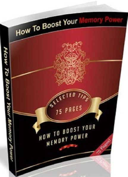 Self Esteem eBook - How To Boost Your Memory Power - Discover Some Little-Known But Highly-Effective Tips And Techniques To Supercharge Your Memory...