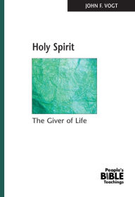 Title: Holy Spirit: The Giver of Life, Author: John F. Vogt