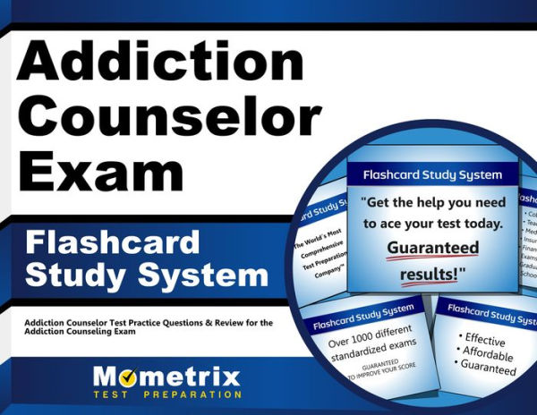 Addiction Counselor Exam Flashcard Study System: Addiction Counselor Test Practice Questions & Review for the Addiction Counseling Exam