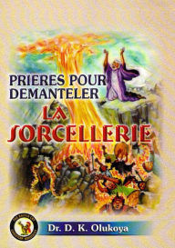 Title: Prieres Pour Demanteler La Sorcellerie, Author: Dr. D. K. Olukoya
