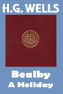 H.G. Wells, BEALBY: A HOLIDAY, HG Wells Collection (H.G. Wells Original Editions)