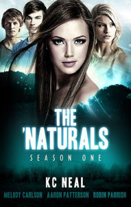 Title: The 'Naturals: Awakening (Episodes 9-12 -- Season 1), Author: K.C. Neal