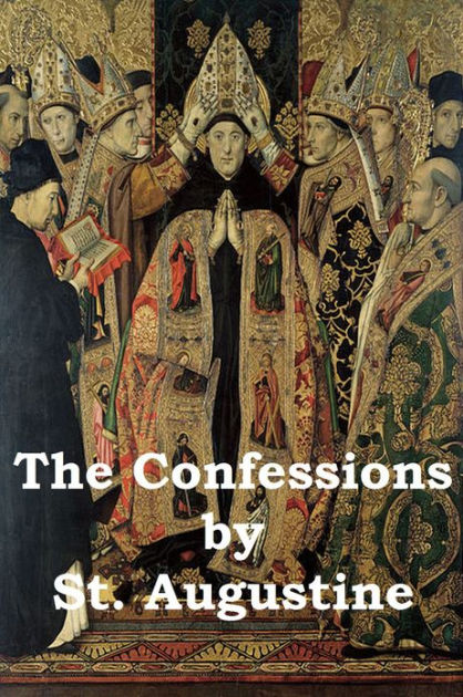 Confessions Of St. Augustine: The Original, Classic Text By Augustine ...