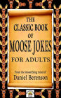 The Classic Book of Moose Jokes for Adults