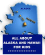 All about Alaska and Hawaii for Kids