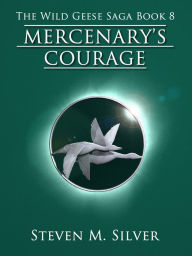 Mercenary's Courage (The Wild Geese Saga, Book 8)