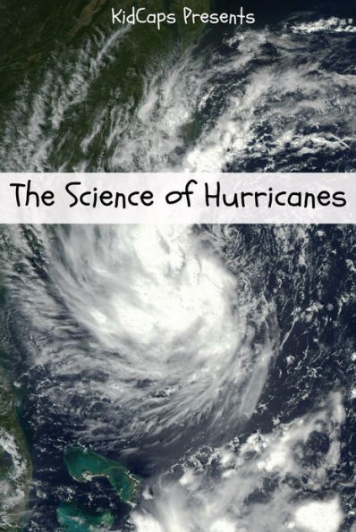 The Science of Hurricanes: Understanding Weather Just for Kids!