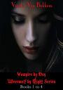 Vampire by Day Werewolf by Night Series Books 1 to 4 (vampire series - werewolf series - vampires and werewolves - paranormal romance)