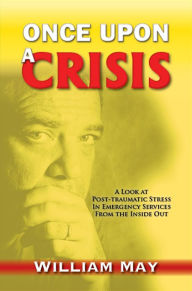 Once Upon a Crisis: A Look at Post-traumatic Stress in Emergency Services from the Inside Out
