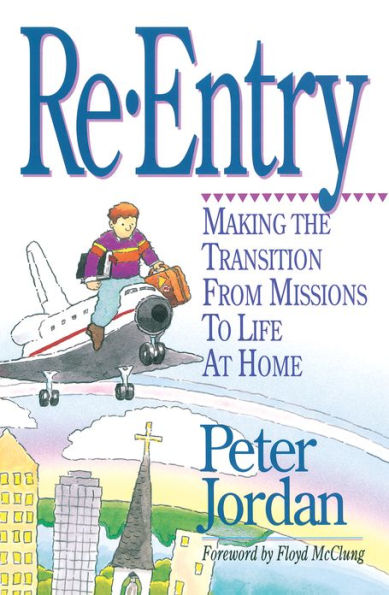 Re-Entry: Making the Transition from Missions to Life at Home