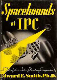 Spacehounds of IPC: A Science Fiction, Post-1930 Classic By E. E. ''Doc'' Smith! AAA+++