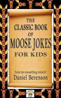 The Classic Book of Moose Jokes for Kids