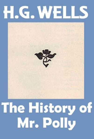 H.G. Wells, THE HISTORY OF MR POLLY, HG Wells Collection (H.G. Wells Original Version)