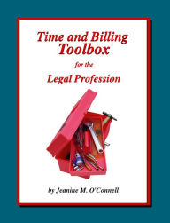 Title: Time and Billing Toolbox for the Legal Profession, Author: Jeanine O'Connell