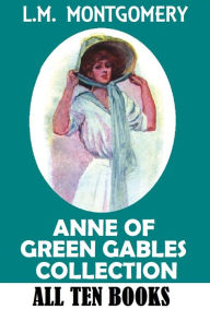 ANNE OF GREEN GABLES COMPLETE COLLECTION, Anne of Green Gables, Anne of Avonlea, Anne of the Island, Anne of Windy Poplars, Anne's House of Dreams, Anne of Ingleside, Rainbow Valley, Rilla of Ingleside, Chronicles of Avonlea, Further Chronicles of Avo