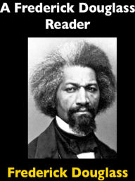 Title: A Frederick Douglass Reader, Author: Frederick Douglass
