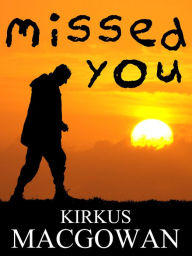 Title: Missed You (A Short Story), Author: Kirkus MacGowan