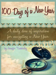 Title: 100 Days of a New Year 2013, Author: Jennifer Tankersley