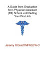 A Guide for Physician Assistants Graduating PA School until Day One of Employment