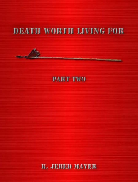 Death Worth Living For Part Two