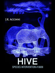 Title: Hive, Species Intervention #6609, Book Four, Author: J.K. Accinni