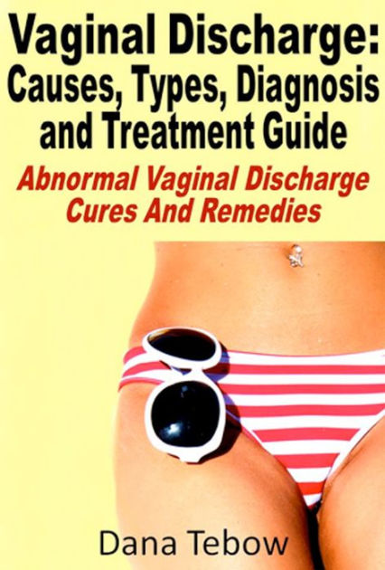 Vaginal Discharge : Causes, Types, Diagnosis and Treatment Guide