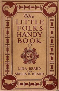 Title: Little Folks' Handy Book, Author: Lina Beard