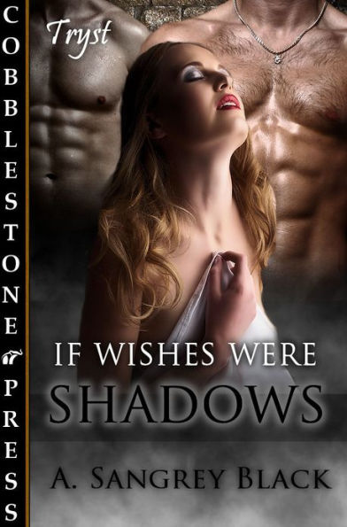 If Wishes Were Shadows