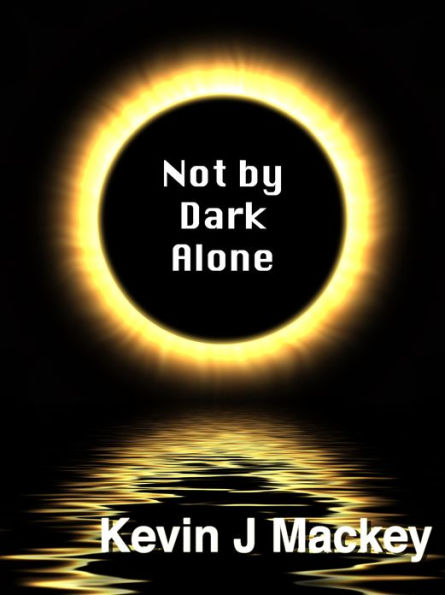 Not by Dark Alone