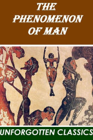 Title: The Phenomenon Of Man by Pierre Teilhard de Chardin, Author: Pierre Teilhard de Chardin