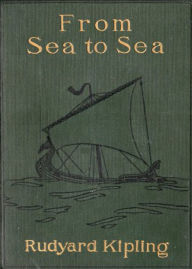 Title: From Sea to Sea: A Correspondence, Travel, Essays Classic By Rudyard Kipling! AAA+++, Author: BDP