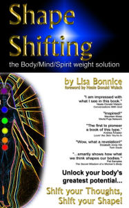 Shape Shifting--The Body/Mind/Spirit Weight Solution