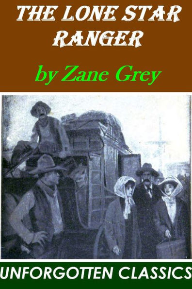 The Lone Star Ranger, a romance of the border by Zane Grey