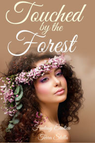 Touched by the Forest (Fantasy Erotica)