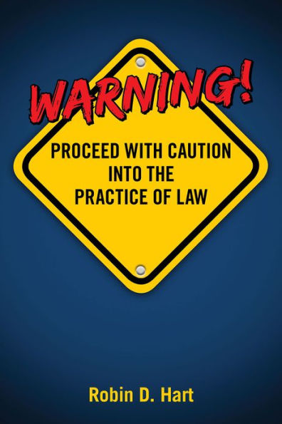 Warning! Proceed With Caution Into the Practice of Law