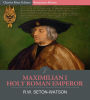 Maximilian I , Holy Roman Emperor