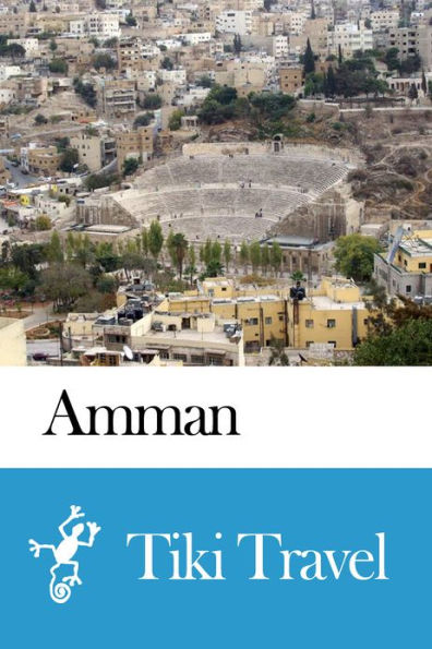 Amman (Jordan) Travel Guide - Tiki Travel