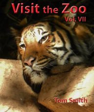 Title: Visit the Zoo, vol. VII, Author: Tom Smith